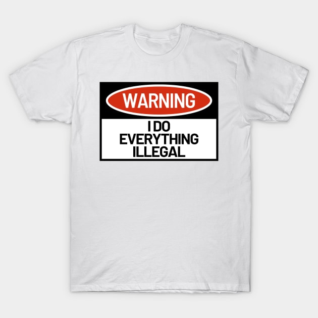 Human Warning Sign I Do everything T-Shirt by AubreyButtaApparel